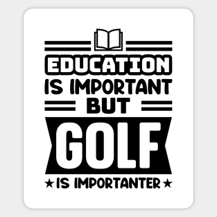 Education is important, but golf is importanter Sticker